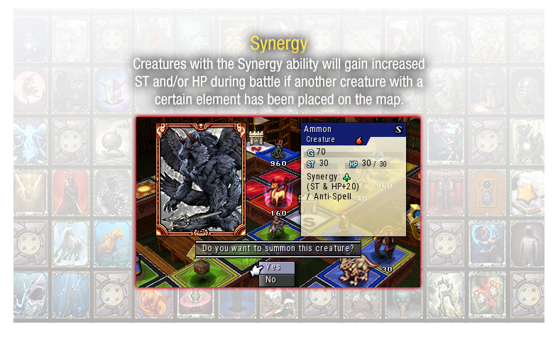 Synergy - Creatures with the Synergy ability will gain increase ST and/or HP during battle if another creature with a certain element has been placed on the map.