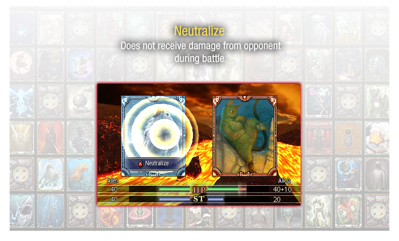 Neutralize - Does not receive damage from opponent during battle.