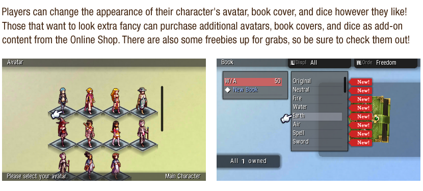 Players can change the appearance of their character's avatar, book cover, and dice however they like! Those that want to look extra fancy can purchase additional avatars, book covers, and dice as add-on content from the Online Shop. There's also some freebies up for grabs, so be sure to check them out.