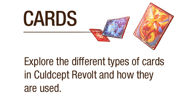 CARDS - Explore the different types of cards in Culdcept Revolt and how they are used.
