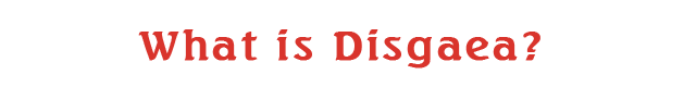 What is Disgaea?