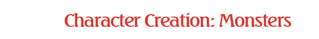 Character Creation: Monsters