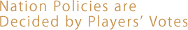Nation Policies are Decided by Players' Votes