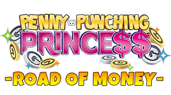 Penny-Punching Princess -ROAD OF MONEY-