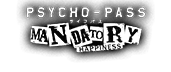 PSYCHO-PASS: Mandatory Happiness