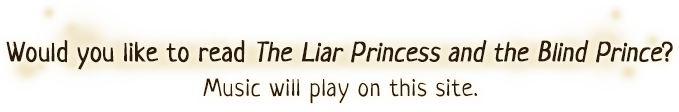 Would you like to read The Liar Princess and the Blind Prince? Music will play on this site.