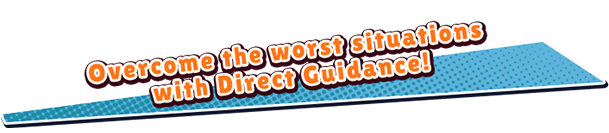 Overcome the worst situations with Direct Guidance!