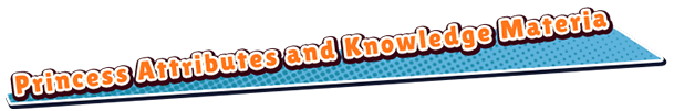 Princess Attributes and Knowledge Materia