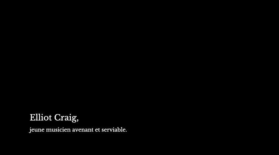 Elliot Craig, jeune musicien avenant et serviable.