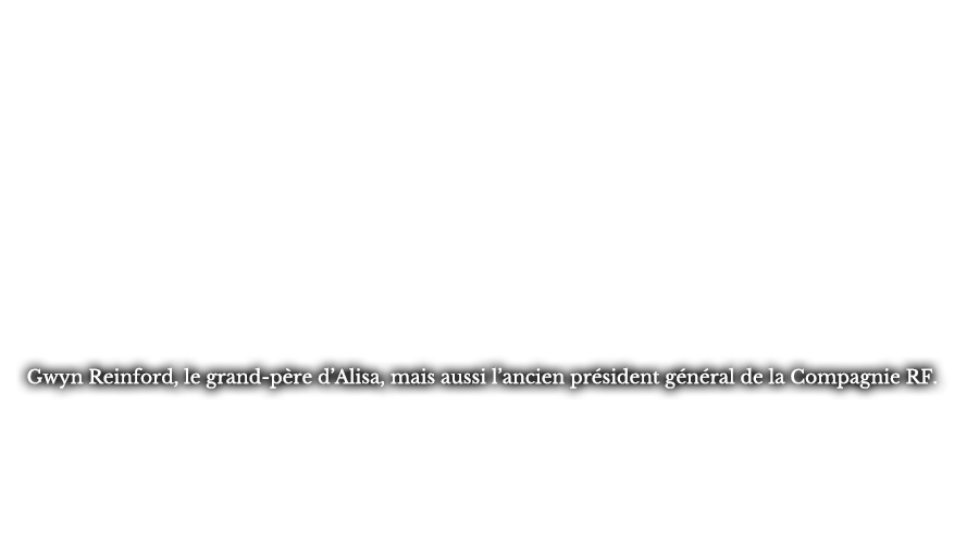Gwyn Reinford, le grand-père d’Alisa, mais aussi l’ancien président général de la Compagnie RF.