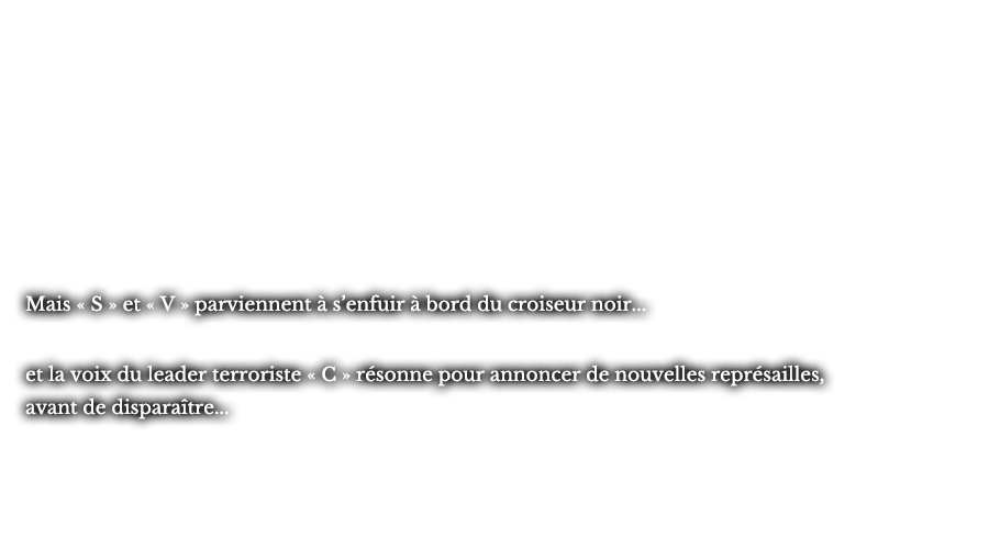 Le groupe A arrive à terrasser « S », Scarlet de son vrai nom. Le groupe B maîtrise « V » et parvient à empêcher l’utilisation du canon sur rail.