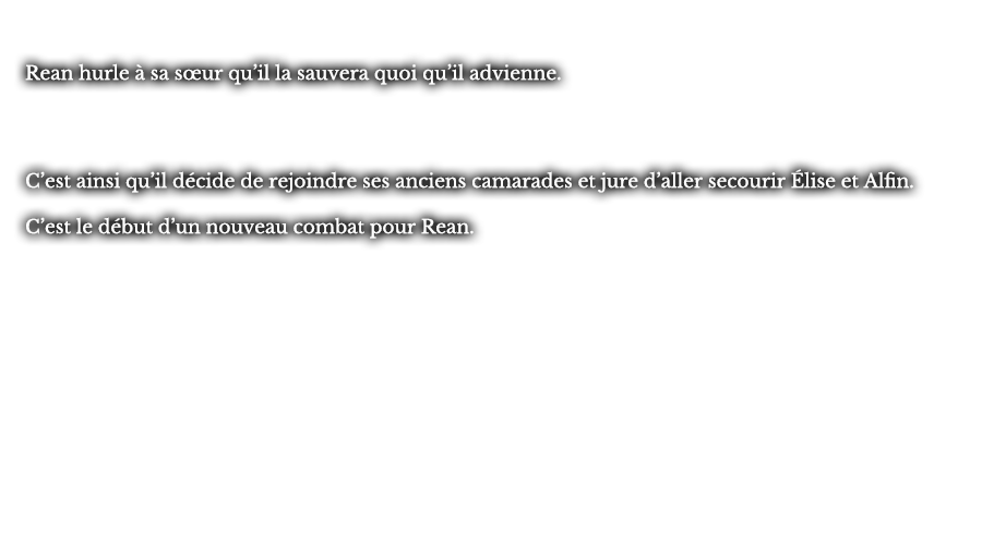 Rean hurle à sa sœur qu’il la sauvera quoi qu’il advienne. C’est ainsi qu’il décide de rejoindre ses anciens camarades et jure d’aller secourir Élise et Alfin. C’est le début d’un nouveau combat pour Rean.