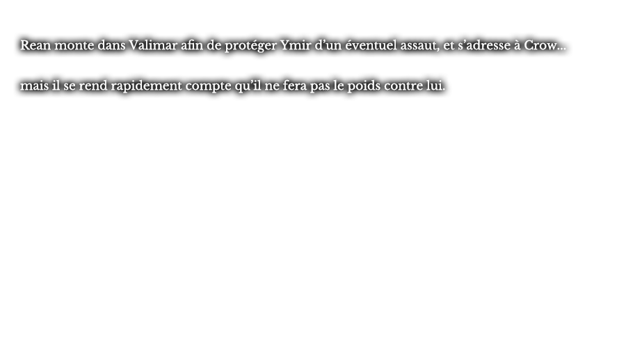 Rean monte dans Valimar afin de protéger Ymir d’un éventuel assaut, et s’adresse à Crow... mais il se rend rapidement compte qu’il ne fera pas le poids contre lui.