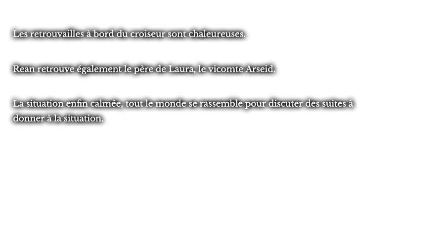Les retrouvailles à bord du croiseur sont chaleureuses. Rean retrouve également le père de Laura, le vicomte Arseid. La situation enfin calmée, tout le monde se rassemble pour discuter des suites à donner à la situation.