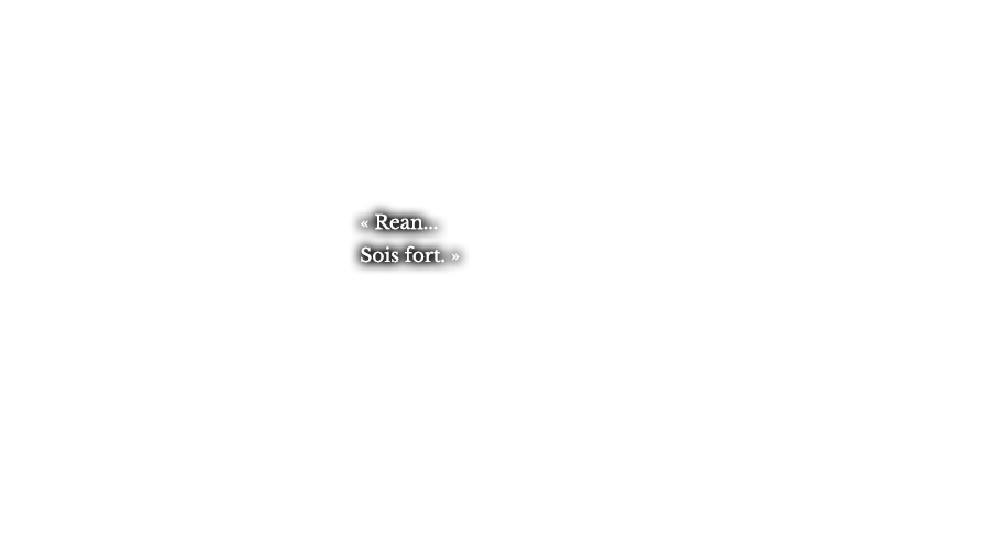 « Rean... Sois fort. » 